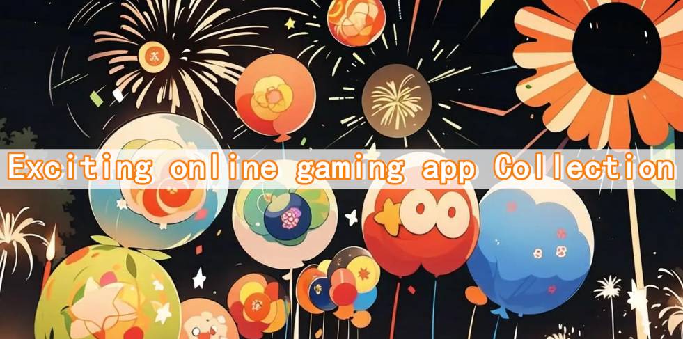 Exciting online gaming app Collection